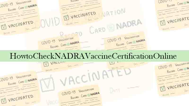 How to Check NADRA Vaccine Certificate Online
