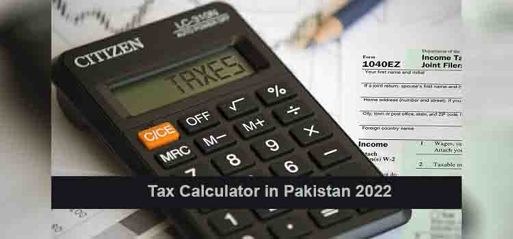 How to Calculate the Income Tax on Salary in Pakistan 2022
